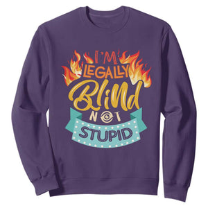 Blindness Visual Impairment Sweatshirt I'm Legally Blind Not Stupid TS09 Purple Print Your Wear