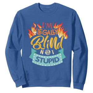 Blindness Visual Impairment Sweatshirt I'm Legally Blind Not Stupid TS09 Royal Blue Print Your Wear