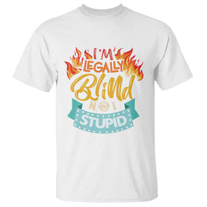 Blindness Visual Impairment T Shirt I'm Legally Blind Not Stupid TS09 White Print Your Wear