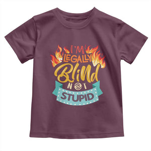 Blindness Visual Impairment Toddler T Shirt I'm Legally Blind Not Stupid TS09 Maroon Print Your Wear