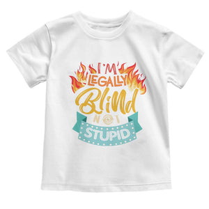 Blindness Visual Impairment Toddler T Shirt I'm Legally Blind Not Stupid TS09 White Print Your Wear