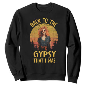 Back To The Gypsy That I Was Sweatshirt TS09 Black Print Your Wear