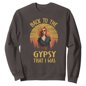 Back To The Gypsy That I Was Sweatshirt TS09 Dark Chocolate Print Your Wear