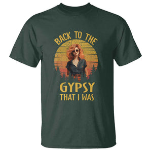 Back To The Gypsy That I Was T Shirt TS09 Dark Forest Green Print Your Wear