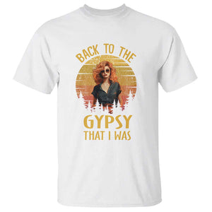 Back To The Gypsy That I Was T Shirt TS09 White Print Your Wear