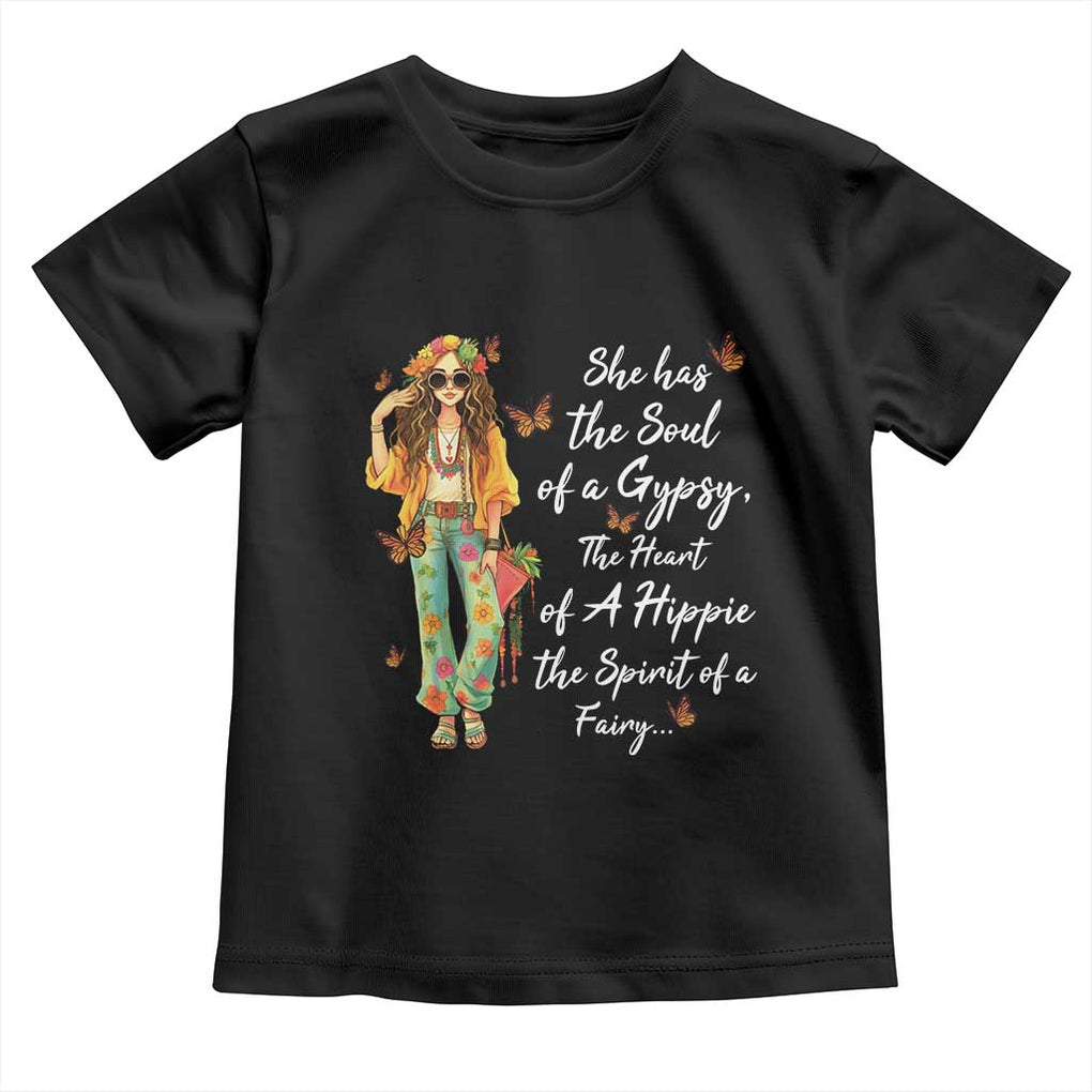 Hippie Girl Toddler T Shirt The Soul Of A Gypsy The Heart Of A Hippie The Spirit Of A Family TS09 Black Print Your Wear