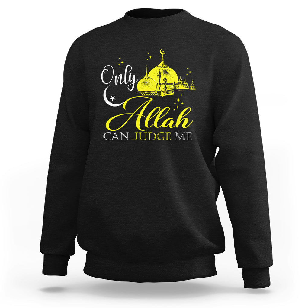 Islam Sweatshirt Only Allah Can Judge Me Islamic Muslim TS09 Black Printyourwear