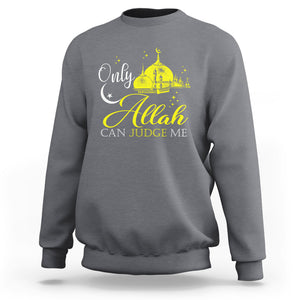 Islam Sweatshirt Only Allah Can Judge Me Islamic Muslim TS09 Charcoal Printyourwear
