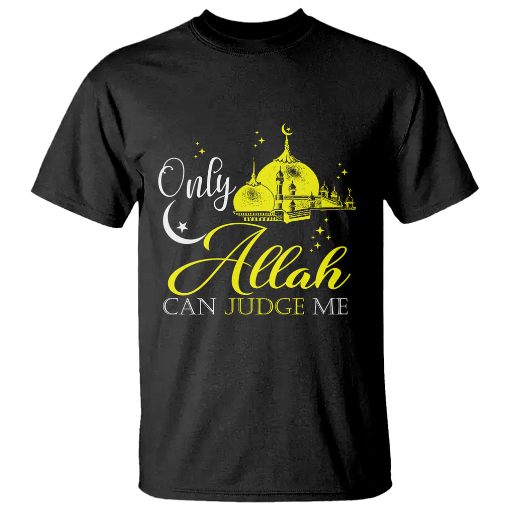 Islam T Shirt Only Allah Can Judge Me Islamic Muslim TS09 Black Printyourwear