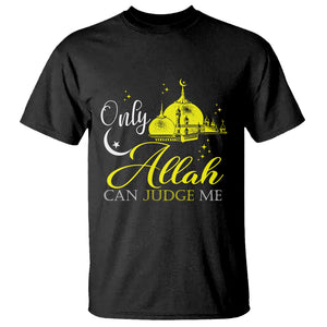 Islam T Shirt Only Allah Can Judge Me Islamic Muslim TS09 Black Printyourwear