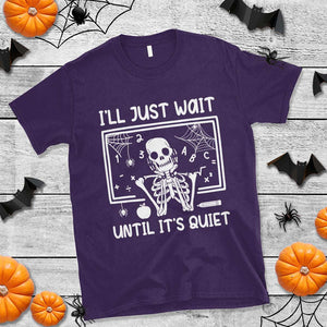 Halloween Teacher T Shirt I'll Just Wait Until It's Quiet Skeleton TS09 Purple Print Your Wear