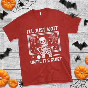 Halloween Teacher T Shirt I'll Just Wait Until It's Quiet Skeleton TS09 Red Print Your Wear