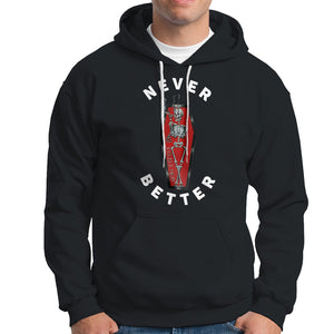 Skeleton Never Better In The Coffin Hoodie TS09 Black Printyourwear