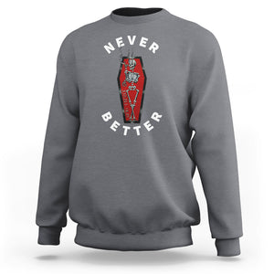 Skeleton Never Better In The Coffin Sweatshirt TS09 Charcoal Printyourwear