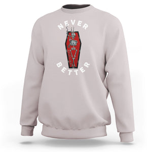 Skeleton Never Better In The Coffin Sweatshirt TS09 Ice Gray Printyourwear