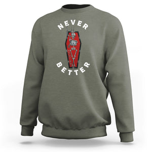 Skeleton Never Better In The Coffin Sweatshirt TS09 Military Green Printyourwear