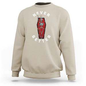 Skeleton Never Better In The Coffin Sweatshirt TS09 Sand Printyourwear