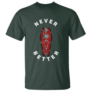 Skeleton Never Better In The Coffin T Shirt TS09 Dark Forest Green Printyourwear