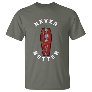 Skeleton Never Better In The Coffin T Shirt TS09 Military Green Printyourwear