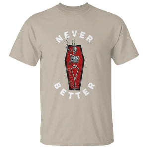 Skeleton Never Better In The Coffin T Shirt TS09 Sand Printyourwear