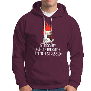 Stressed Who's Stressed? I'm Not Stressed Funny Angry Cat Hoodie TS09 Maroon Printyourwear