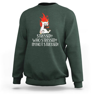 Stressed Who's Stressed? I'm Not Stressed Funny Angry Cat Sweatshirt TS09 Dark Forest Green Printyourwear