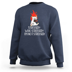 Stressed Who's Stressed? I'm Not Stressed Funny Angry Cat Sweatshirt TS09 Navy Printyourwear