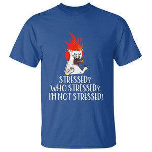 Stressed Who's Stressed? I'm Not Stressed Funny Angry Cat T Shirt TS09 Royal Blue Printyourwear