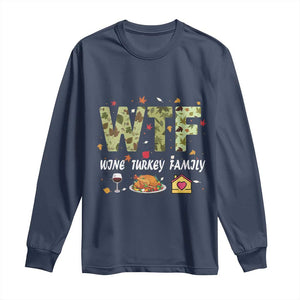 Thanksgiving Long Sleeve Shirt W T F Wine Turkey Family Funny Dinner Fall TS09 Navy Print Your Wear