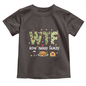 Thanksgiving Toddler T Shirt W T F Wine Turkey Family Funny Dinner Fall TS09 Dark Chocolate Print Your Wear