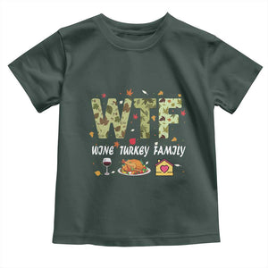 Thanksgiving Toddler T Shirt W T F Wine Turkey Family Funny Dinner Fall TS09 Dark Forest Green Print Your Wear