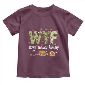 Thanksgiving Toddler T Shirt W T F Wine Turkey Family Funny Dinner Fall TS09 Maroon Print Your Wear