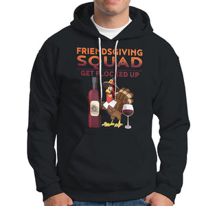 Thanksgiving Hoodie Friendsgiving Squad Get Flocked Up Drunk Wine Turkey TS09 Black Printyourwear