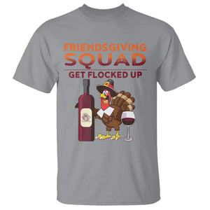 Thanksgiving T Shirt Friendsgiving Squad Get Flocked Up Drunk Wine Turkey TS09 Sport Gray Printyourwear