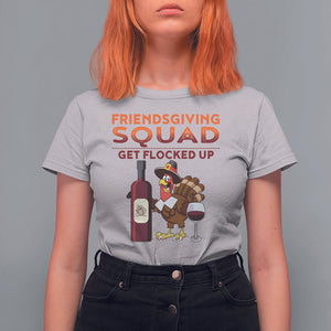 Thanksgiving T Shirt For Women Friendsgiving Squad Get Flocked Up Drunk Wine Turkey TS09 Ice Gray Printyourwear