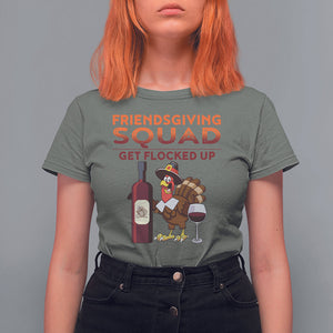 Thanksgiving T Shirt For Women Friendsgiving Squad Get Flocked Up Drunk Wine Turkey TS09 Military Green Printyourwear