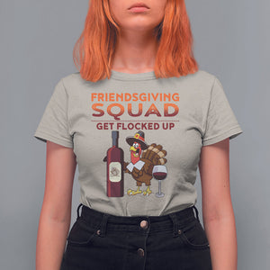 Thanksgiving T Shirt For Women Friendsgiving Squad Get Flocked Up Drunk Wine Turkey TS09 Sand Printyourwear