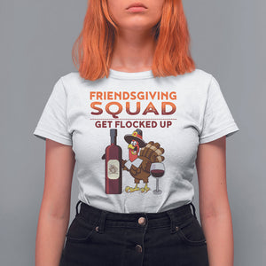 Thanksgiving T Shirt For Women Friendsgiving Squad Get Flocked Up Drunk Wine Turkey TS09 White Printyourwear