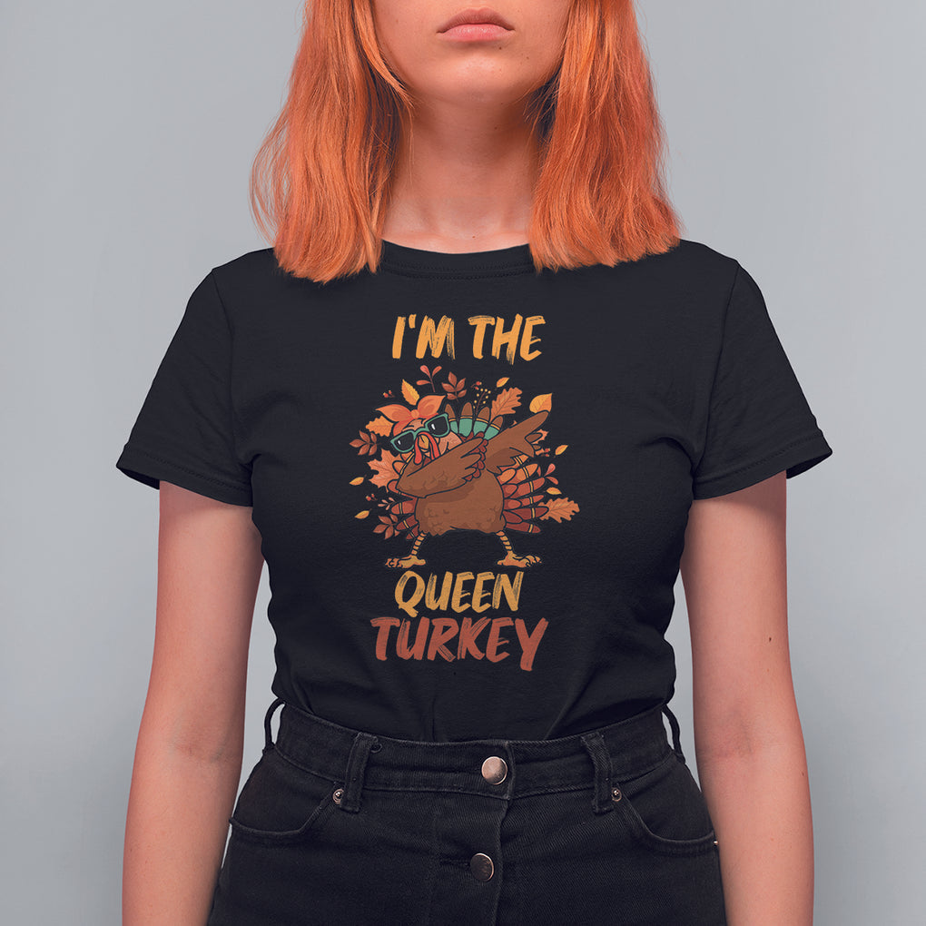 I'm The Queen Turkey Dabbing Fall Thanksgiving T Shirt For Women TS09 Black Printyourwear