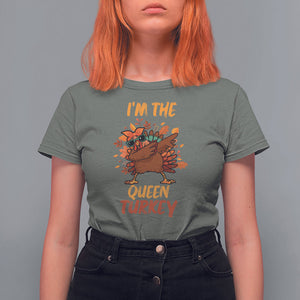 I'm The Queen Turkey Dabbing Fall Thanksgiving T Shirt For Women TS09 Military Green Printyourwear