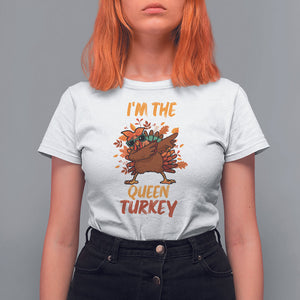 I'm The Queen Turkey Dabbing Fall Thanksgiving T Shirt For Women TS09 White Printyourwear