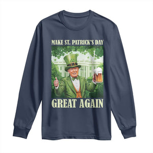 Funny Trump Make St. Patrick's Great Again Long Sleeve Shirt Shamrock Daddy's Home TS09 Navy Print Your Wear