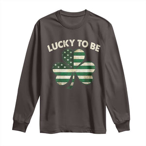 St. Patrick's Day Patriotic America Pride Long Sleeve Shirt Lucky To Be American TS09 Dark Chocolate Print Your Wear