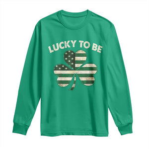 St. Patrick's Day Patriotic America Pride Long Sleeve Shirt Lucky To Be American TS09 Irish Green Print Your Wear