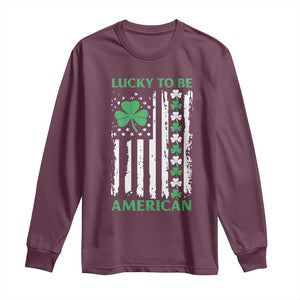 St. Patrick's Day Patriotic America Pride Long Sleeve Shirt Lucky To Be American Shamrock Flag TS09 Maroon Print Your Wear