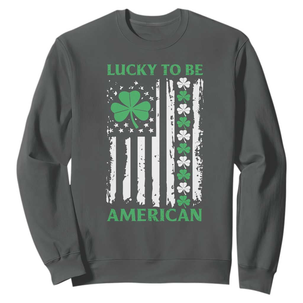 St. Patrick's Day Patriotic America Pride Sweatshirt Lucky To Be American Shamrock Flag TS09 Dark Heather Print Your Wear