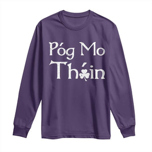 Funny St. Patrick's Day Long Sleeve Shirt Pog Mo Thoin Gaelic Saying Kiss My Ass TS09 Purple Print Your Wear