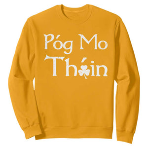 Funny St. Patrick's Day Sweatshirt Pog Mo Thoin Gaelic Saying Kiss My Ass TS09 Gold Print Your Wear