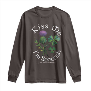 Funny St. Patrick's Day Long Sleeve Shirt Kiss Me I'm Scottish TS09 Dark Chocolate Print Your Wear