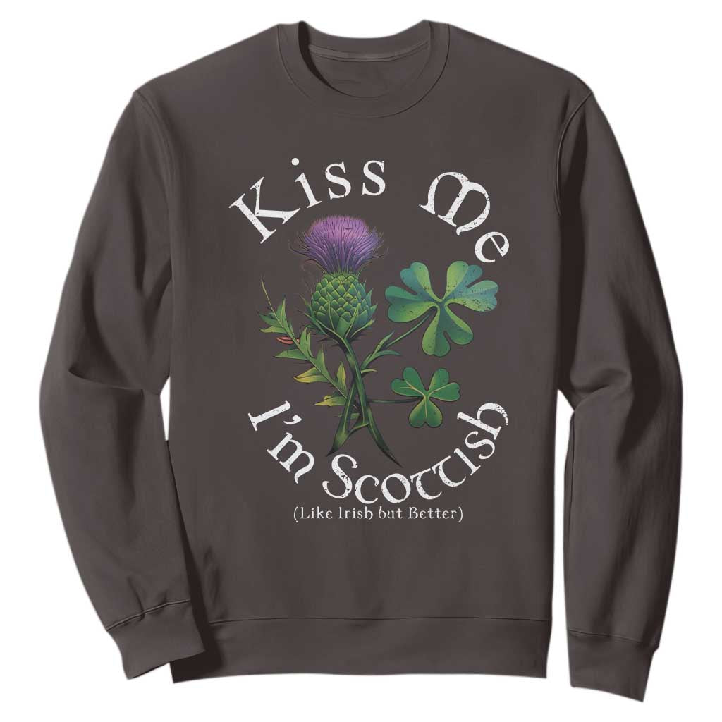 Funny St. Patrick's Day Sweatshirt Kiss Me I'm Scottish TS09 Dark Chocolate Print Your Wear